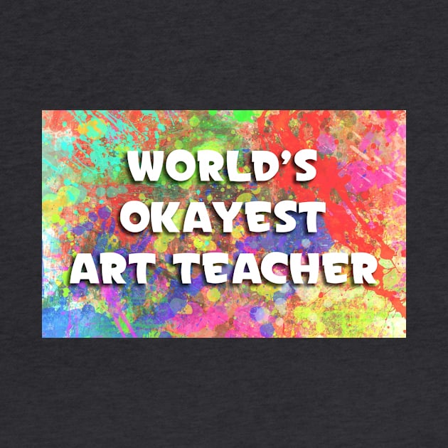 World's Okayest Art Teacher by DaleMettam